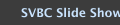 SVBC Slide Show